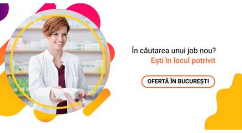 Job pentru Farmacisti in Bucuresti