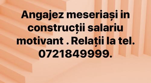 Angajez meseriași in construcții .